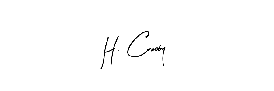 You should practise on your own different ways (Arty Signature) to write your name (H. Crosby) in signature. don't let someone else do it for you. H. Crosby signature style 8 images and pictures png