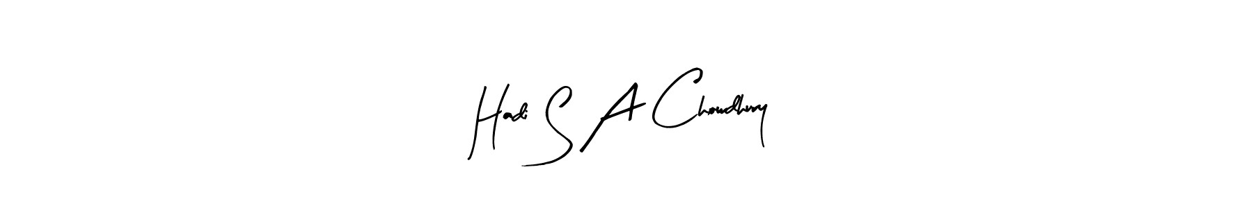 Create a beautiful signature design for name Hadi S A Chowdhury. With this signature (Arty Signature) fonts, you can make a handwritten signature for free. Hadi S A Chowdhury signature style 8 images and pictures png