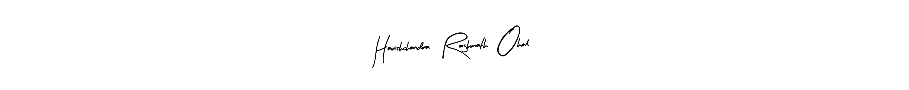 Arty Signature is a professional signature style that is perfect for those who want to add a touch of class to their signature. It is also a great choice for those who want to make their signature more unique. Get Harishchandra  Raghunath  Ohol name to fancy signature for free. Harishchandra  Raghunath  Ohol signature style 8 images and pictures png