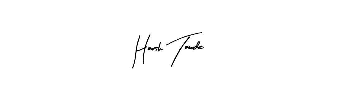 You should practise on your own different ways (Arty Signature) to write your name (Harsh Tawde) in signature. don't let someone else do it for you. Harsh Tawde signature style 8 images and pictures png