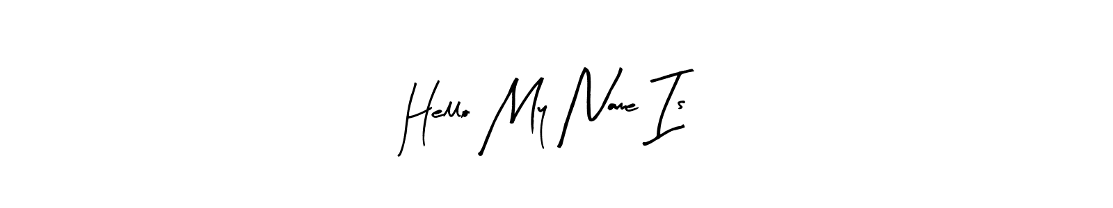Use a signature maker to create a handwritten signature online. With this signature software, you can design (Arty Signature) your own signature for name Hello My Name Is. Hello My Name Is signature style 8 images and pictures png