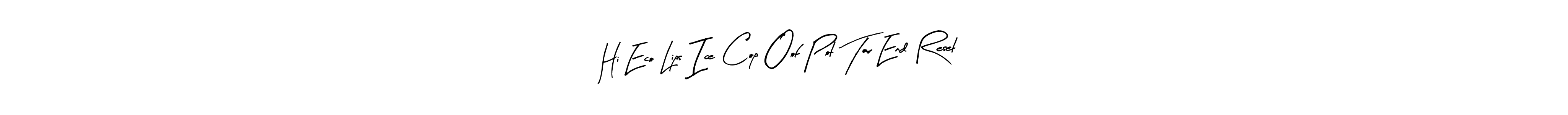 How to make Hi Eco Lips Ice Cop Oof Pot Tar End Reset name signature. Use Arty Signature style for creating short signs online. This is the latest handwritten sign. Hi Eco Lips Ice Cop Oof Pot Tar End Reset signature style 8 images and pictures png