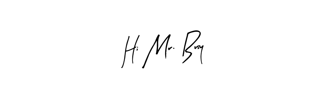 You can use this online signature creator to create a handwritten signature for the name Hi Mr. Busy. This is the best online autograph maker. Hi Mr. Busy signature style 8 images and pictures png