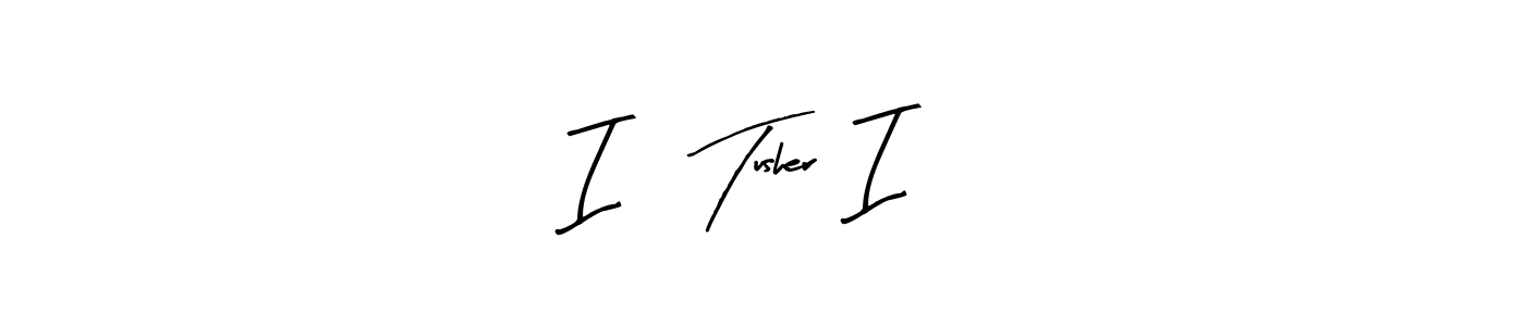Also we have I!  Tusher  I! name is the best signature style. Create professional handwritten signature collection using Arty Signature autograph style. I!  Tusher  I! signature style 8 images and pictures png