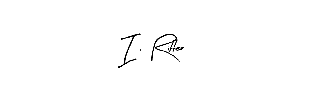 You should practise on your own different ways (Arty Signature) to write your name (I . Ritter) in signature. don't let someone else do it for you. I . Ritter signature style 8 images and pictures png