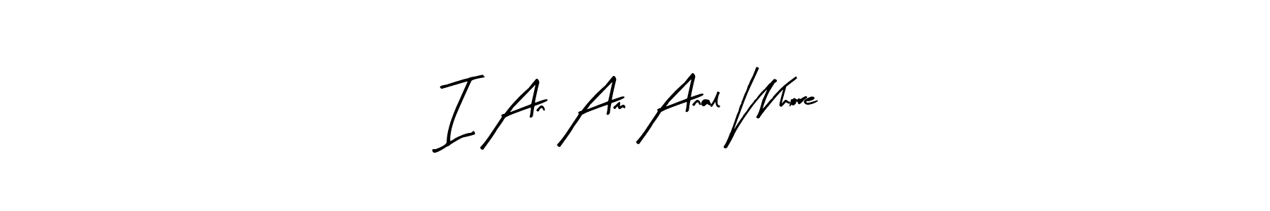 I An Am Anal Whore stylish signature style. Best Handwritten Sign (Arty Signature) for my name. Handwritten Signature Collection Ideas for my name I An Am Anal Whore. I An Am Anal Whore signature style 8 images and pictures png