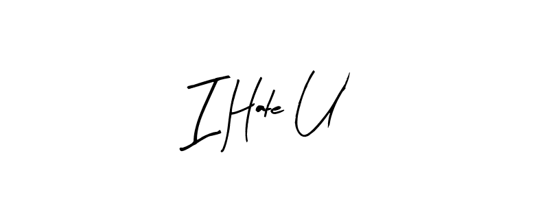 Also You can easily find your signature by using the search form. We will create I Hate U name handwritten signature images for you free of cost using Arty Signature sign style. I Hate U signature style 8 images and pictures png