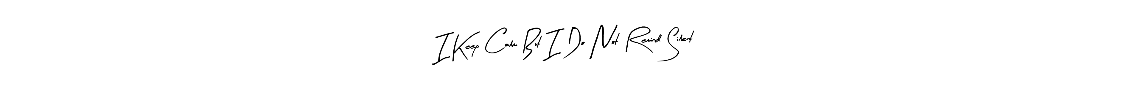 Best and Professional Signature Style for I Keep Calm But I Do Not Remind Silent. Arty Signature Best Signature Style Collection. I Keep Calm But I Do Not Remind Silent signature style 8 images and pictures png