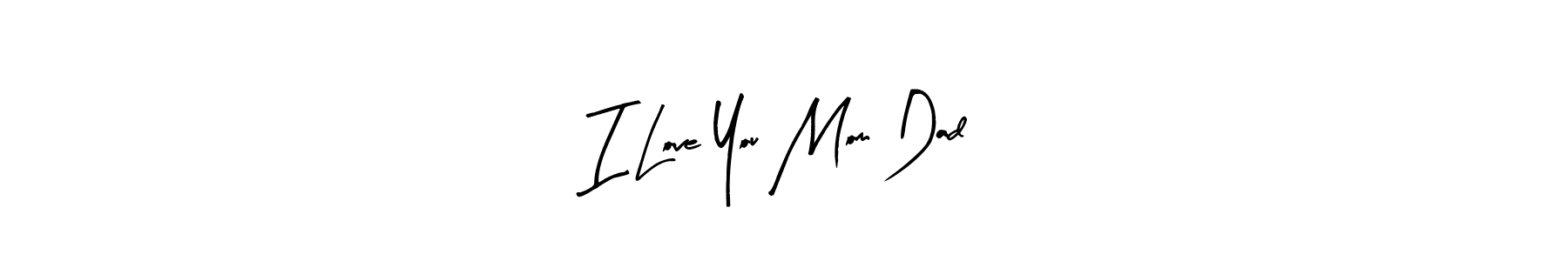 I Love You Mom Dad stylish signature style. Best Handwritten Sign (Arty Signature) for my name. Handwritten Signature Collection Ideas for my name I Love You Mom Dad. I Love You Mom Dad signature style 8 images and pictures png