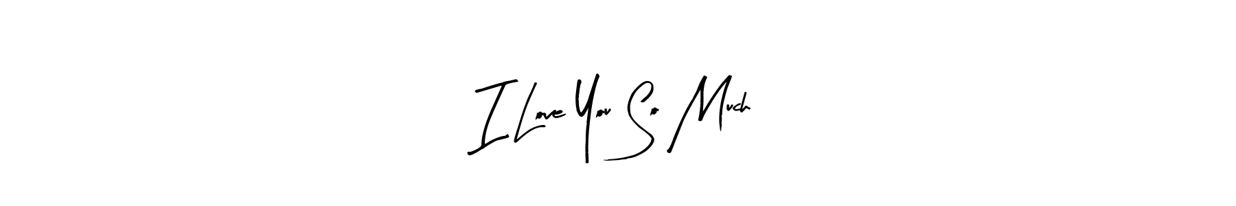 Best and Professional Signature Style for I Love You So Much. Arty Signature Best Signature Style Collection. I Love You So Much signature style 8 images and pictures png