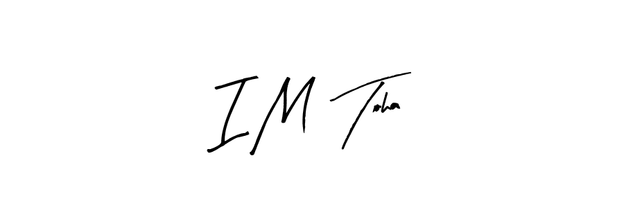 How to make I M  Toha signature? Arty Signature is a professional autograph style. Create handwritten signature for I M  Toha name. I M  Toha signature style 8 images and pictures png