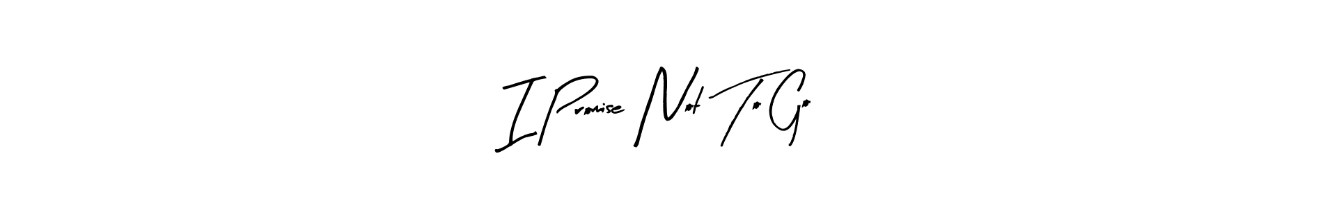 Create a beautiful signature design for name I Promise Not To Go. With this signature (Arty Signature) fonts, you can make a handwritten signature for free. I Promise Not To Go signature style 8 images and pictures png