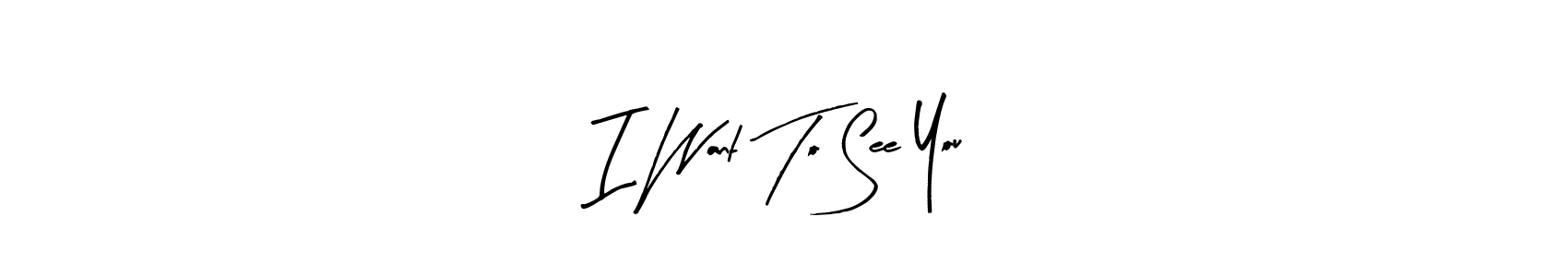 You should practise on your own different ways (Arty Signature) to write your name (I Want To See You) in signature. don't let someone else do it for you. I Want To See You signature style 8 images and pictures png