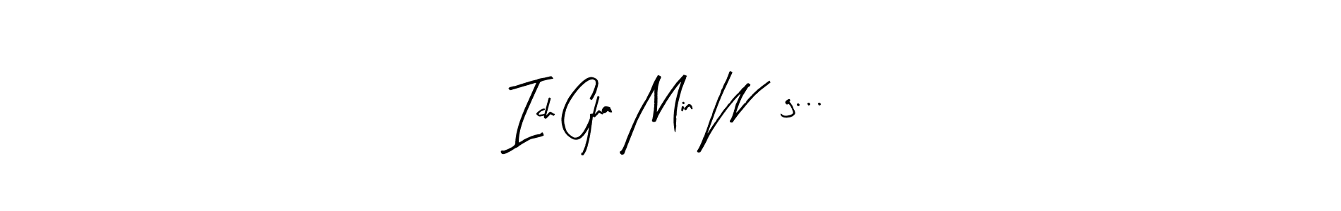 Once you've used our free online signature maker to create your best signature Arty Signature style, it's time to enjoy all of the benefits that Ich Gha Min Wäg... name signing documents. Ich Gha Min Wäg... signature style 8 images and pictures png