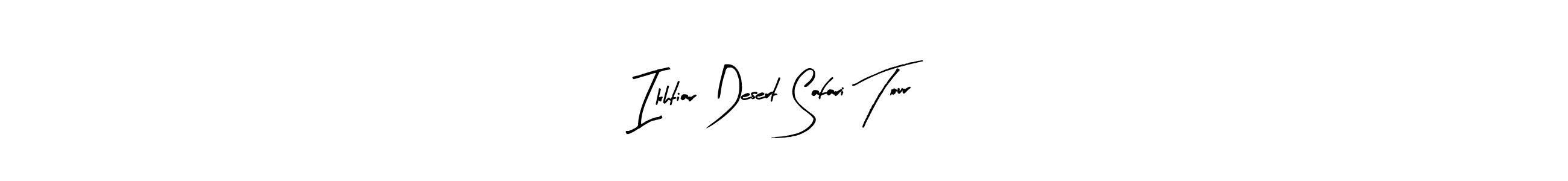 Design your own signature with our free online signature maker. With this signature software, you can create a handwritten (Arty Signature) signature for name Ikhtiar Desert Safari Tour. Ikhtiar Desert Safari Tour signature style 8 images and pictures png