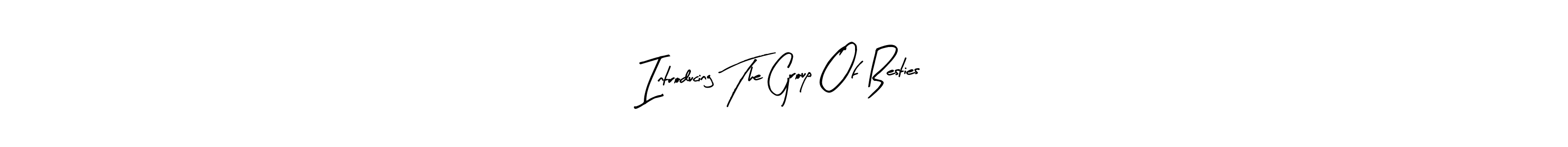 You can use this online signature creator to create a handwritten signature for the name Introducing The Group Of Besties. This is the best online autograph maker. Introducing The Group Of Besties signature style 8 images and pictures png