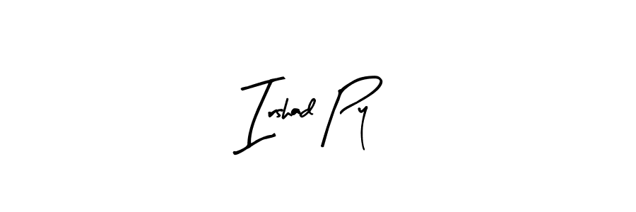 You should practise on your own different ways (Arty Signature) to write your name (Irshad Py) in signature. don't let someone else do it for you. Irshad Py signature style 8 images and pictures png