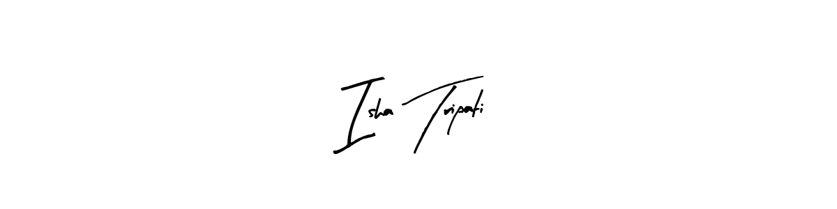 Create a beautiful signature design for name Isha Tripati. With this signature (Arty Signature) fonts, you can make a handwritten signature for free. Isha Tripati signature style 8 images and pictures png