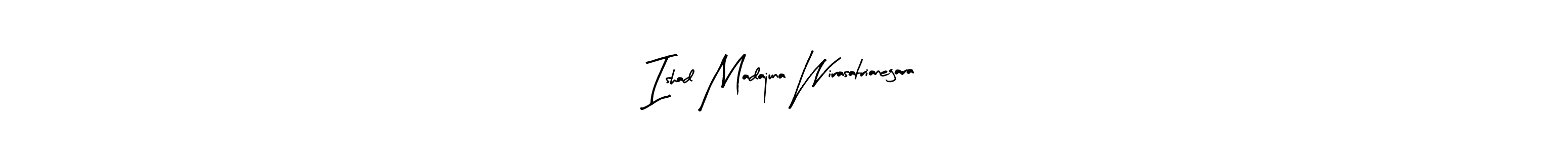 How to make Ishad Madajuna Wirasatrianegara name signature. Use Arty Signature style for creating short signs online. This is the latest handwritten sign. Ishad Madajuna Wirasatrianegara signature style 8 images and pictures png