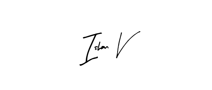 How to make Ishan V name signature. Use Arty Signature style for creating short signs online. This is the latest handwritten sign. Ishan V signature style 8 images and pictures png