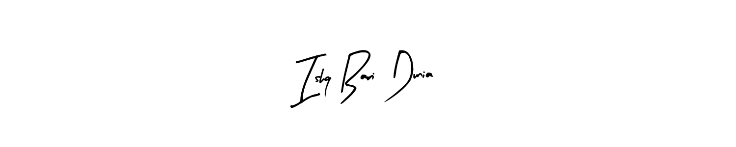 Ishq Bari Dunia stylish signature style. Best Handwritten Sign (Arty Signature) for my name. Handwritten Signature Collection Ideas for my name Ishq Bari Dunia. Ishq Bari Dunia signature style 8 images and pictures png