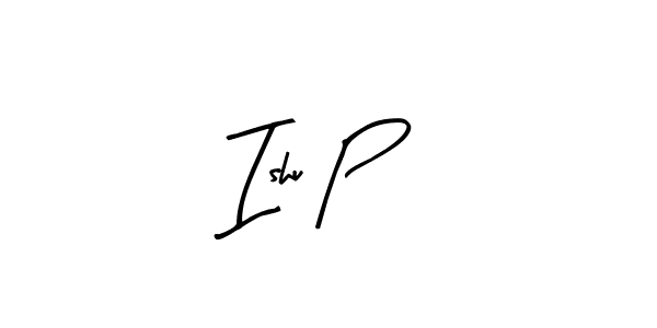 How to make Ishu P name signature. Use Arty Signature style for creating short signs online. This is the latest handwritten sign. Ishu P signature style 8 images and pictures png