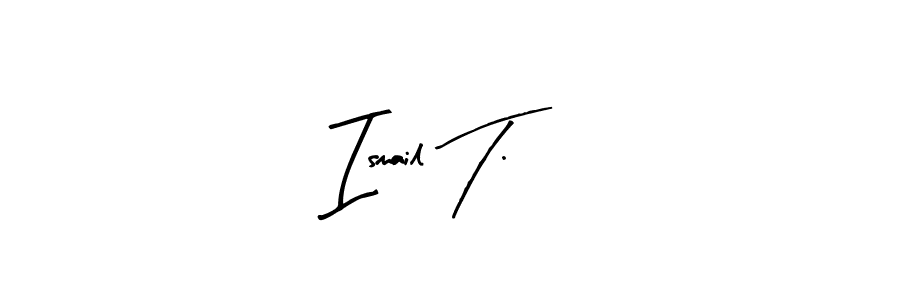 You should practise on your own different ways (Arty Signature) to write your name (Ismail T.) in signature. don't let someone else do it for you. Ismail T. signature style 8 images and pictures png