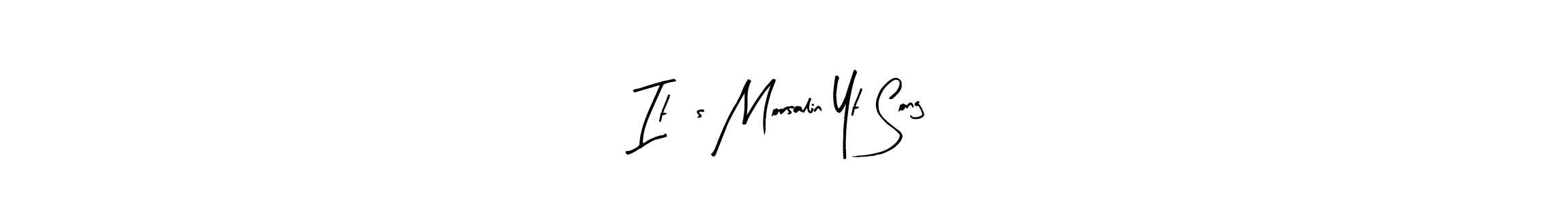 The best way (Arty Signature) to make a short signature is to pick only two or three words in your name. The name It’s Morsalin Yt Song include a total of six letters. For converting this name. It’s Morsalin Yt Song signature style 8 images and pictures png