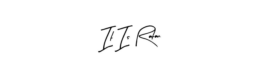 Also we have It Is Ratan name is the best signature style. Create professional handwritten signature collection using Arty Signature autograph style. It Is Ratan signature style 8 images and pictures png