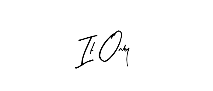 This is the best signature style for the It Only name. Also you like these signature font (Arty Signature). Mix name signature. It Only signature style 8 images and pictures png