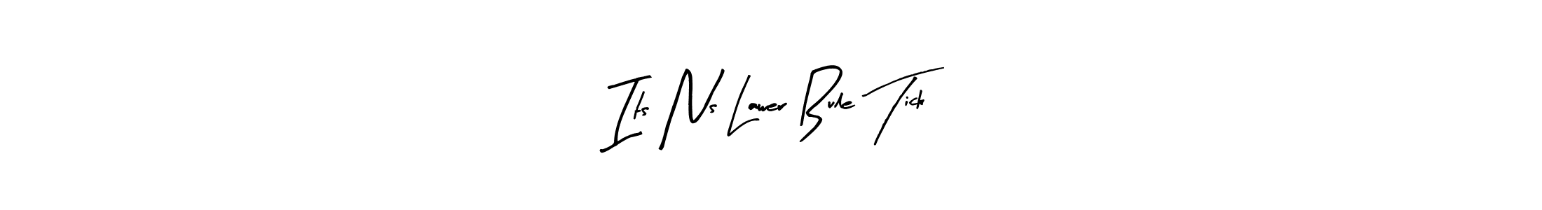 Design your own signature with our free online signature maker. With this signature software, you can create a handwritten (Arty Signature) signature for name Its Ns Lawer Bule Tick. Its Ns Lawer Bule Tick signature style 8 images and pictures png
