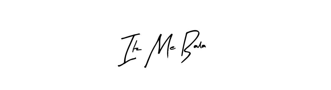 Design your own signature with our free online signature maker. With this signature software, you can create a handwritten (Arty Signature) signature for name Itz Me Bala. Itz Me Bala signature style 8 images and pictures png