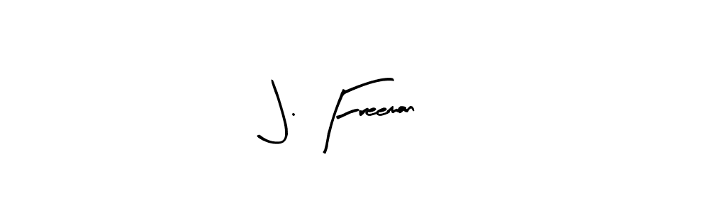 How to make J. Freeman signature? Arty Signature is a professional autograph style. Create handwritten signature for J. Freeman name. J. Freeman signature style 8 images and pictures png