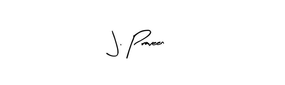 How to make J. Praveen signature? Arty Signature is a professional autograph style. Create handwritten signature for J. Praveen name. J. Praveen signature style 8 images and pictures png