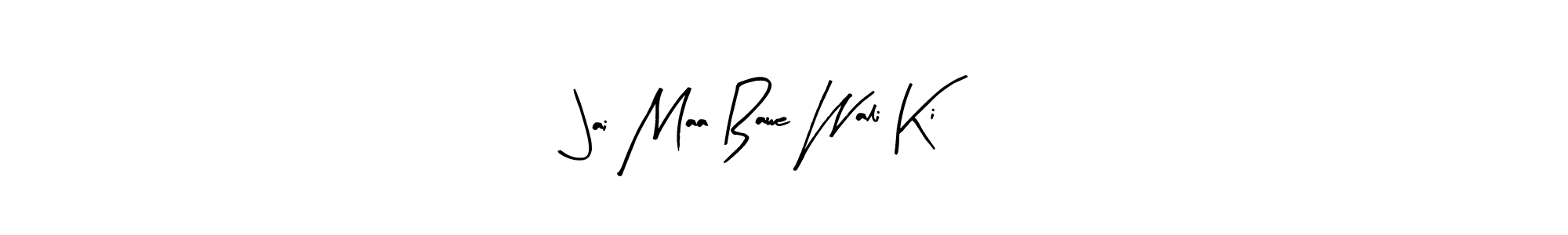 Also You can easily find your signature by using the search form. We will create Jai Maa Bawe Wali Ki name handwritten signature images for you free of cost using Arty Signature sign style. Jai Maa Bawe Wali Ki signature style 8 images and pictures png