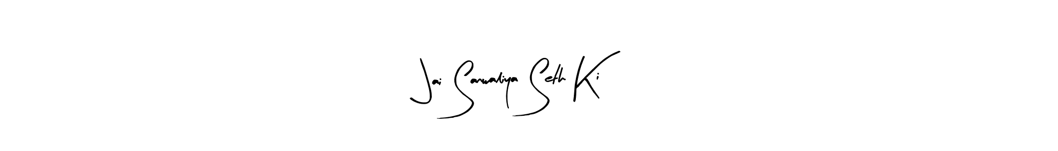 Create a beautiful signature design for name Jai Sanwaliya Seth Ki. With this signature (Arty Signature) fonts, you can make a handwritten signature for free. Jai Sanwaliya Seth Ki signature style 8 images and pictures png