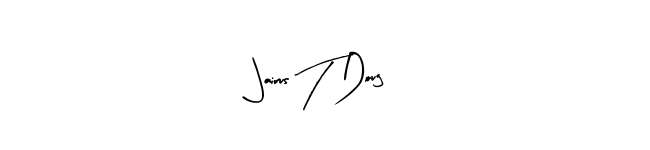 It looks lik you need a new signature style for name Jairus T Doug. Design unique handwritten (Arty Signature) signature with our free signature maker in just a few clicks. Jairus T Doug signature style 8 images and pictures png