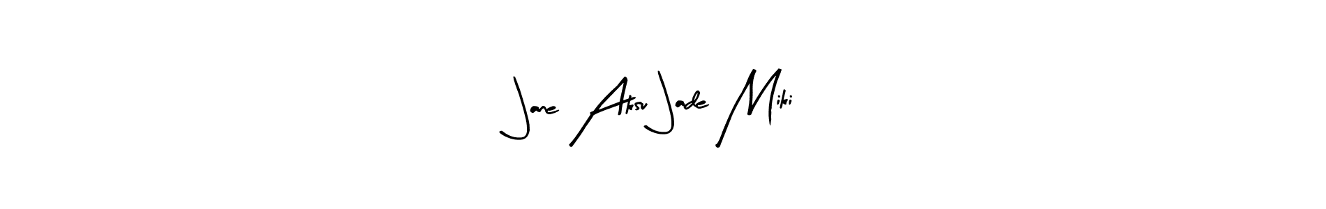 The best way (Arty Signature) to make a short signature is to pick only two or three words in your name. The name Jane Aksu Jade Miki include a total of six letters. For converting this name. Jane Aksu Jade Miki signature style 8 images and pictures png