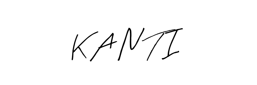 K A N T I stylish signature style. Best Handwritten Sign (Arty Signature) for my name. Handwritten Signature Collection Ideas for my name K A N T I. K A N T I signature style 8 images and pictures png