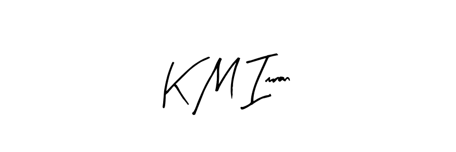 How to make K M Imran signature? Arty Signature is a professional autograph style. Create handwritten signature for K M Imran name. K M Imran signature style 8 images and pictures png