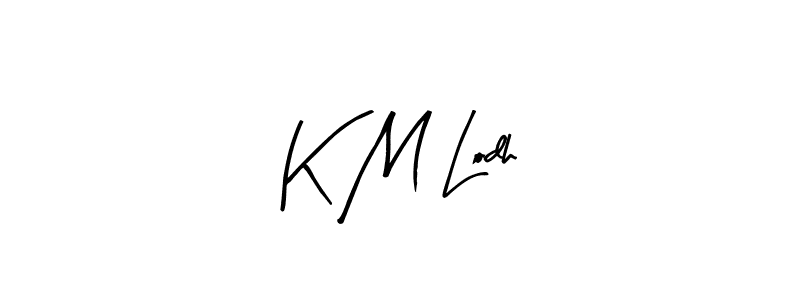 How to make K M Lodh signature? Arty Signature is a professional autograph style. Create handwritten signature for K M Lodh name. K M Lodh signature style 8 images and pictures png