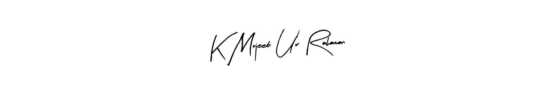 Make a beautiful signature design for name K Mujeeb Ur Rahaman. With this signature (Arty Signature) style, you can create a handwritten signature for free. K Mujeeb Ur Rahaman signature style 8 images and pictures png