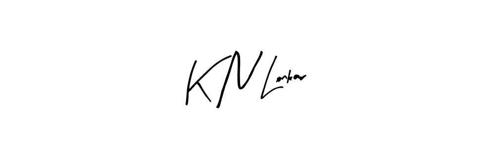 You should practise on your own different ways (Arty Signature) to write your name (K N Lonkar) in signature. don't let someone else do it for you. K N Lonkar signature style 8 images and pictures png