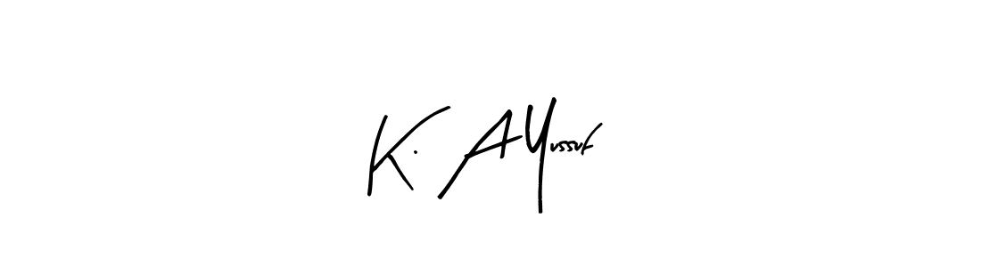 Make a beautiful signature design for name K. A Yussuf. With this signature (Arty Signature) style, you can create a handwritten signature for free. K. A Yussuf signature style 8 images and pictures png