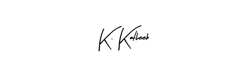 Create a beautiful signature design for name K. Katheek. With this signature (Arty Signature) fonts, you can make a handwritten signature for free. K. Katheek signature style 8 images and pictures png