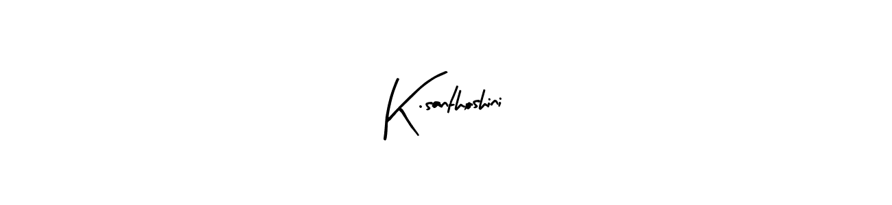 How to make K.santhoshini signature? Arty Signature is a professional autograph style. Create handwritten signature for K.santhoshini name. K.santhoshini signature style 8 images and pictures png
