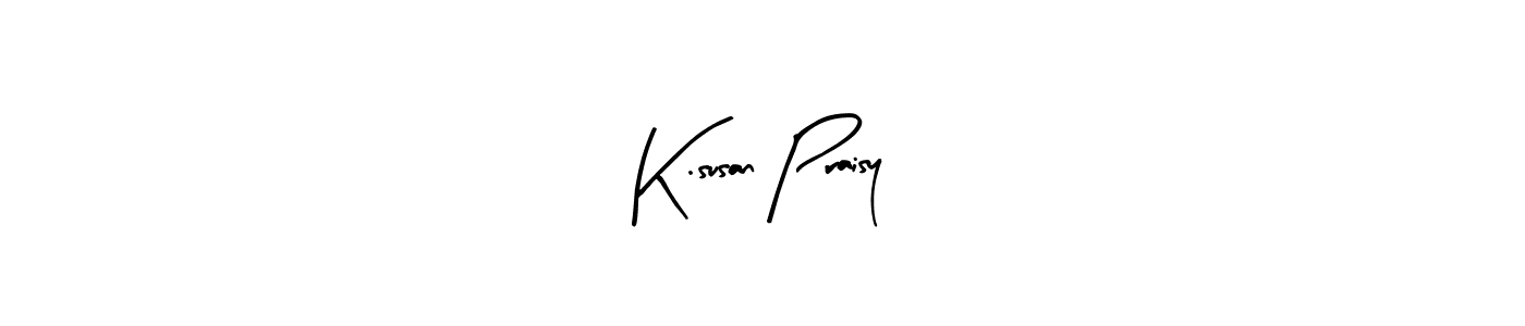 Make a beautiful signature design for name K.susan Praisy. With this signature (Arty Signature) style, you can create a handwritten signature for free. K.susan Praisy signature style 8 images and pictures png