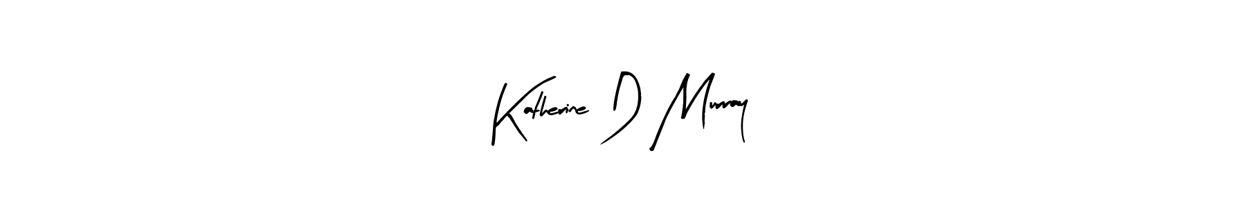 Create a beautiful signature design for name Katherine D Murray. With this signature (Arty Signature) fonts, you can make a handwritten signature for free. Katherine D Murray signature style 8 images and pictures png
