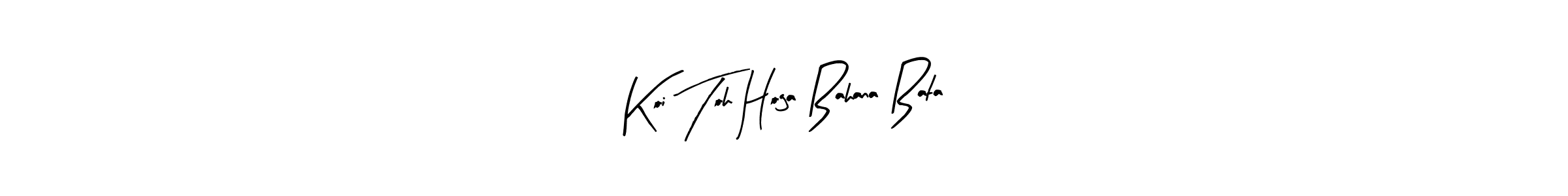 The best way (Arty Signature) to make a short signature is to pick only two or three words in your name. The name Koi Toh Hoga Bahana Bata include a total of six letters. For converting this name. Koi Toh Hoga Bahana Bata signature style 8 images and pictures png