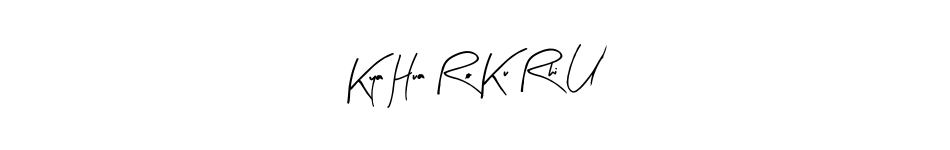 You can use this online signature creator to create a handwritten signature for the name Kya Hua Ro Ku Rhi U. This is the best online autograph maker. Kya Hua Ro Ku Rhi U signature style 8 images and pictures png
